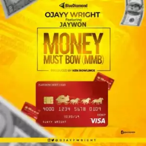 Ojayy Wright - Money Must Bow ft. Jaywon